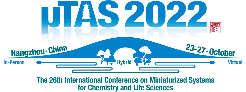 The 26th International Conference on Miniaturized Systems for Chemistry and Life Sciences | MicroTAS 2022 | 23-27 October 2022 | Hangzhou, China